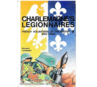 Charlemagne's Legionnaires: French Volunteers Waffen SS