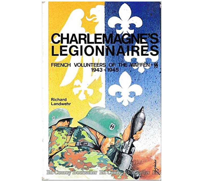 Charlemagne's Legionnaires: French Volunteers Waffen SS